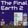The Final Earth 2