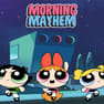 The Powerpuff Girls Morning Mayhem