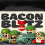 Bacon Blitz